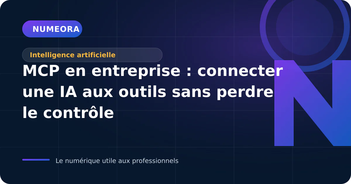 Illustration de l’article « MCP en entreprise : connecter une IA aux outils sans perdre le contrôle »